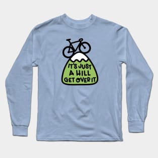 It's Just A Hill Get Over It Cycling Long Sleeve T-Shirt